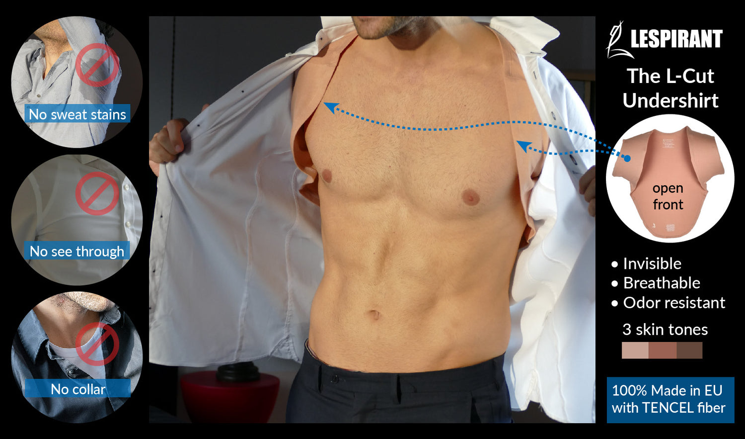 The LESPIRANT LCut is an open front, sleeveless, undershirt in skin tone colors to give you all the benefits of an undershirt without the downsides: no sweat stains, no deodorant stains, no collar, and it is not hot to wear.